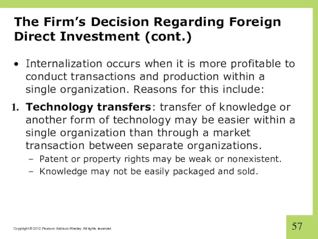 The Firm’s Decision Regarding Foreign Direct Investment (cont.) Internalization occurs when it is