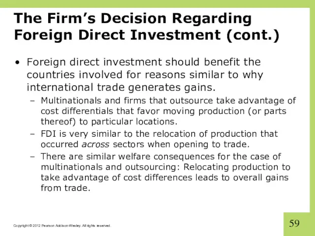 The Firm’s Decision Regarding Foreign Direct Investment (cont.) Foreign direct investment should benefit