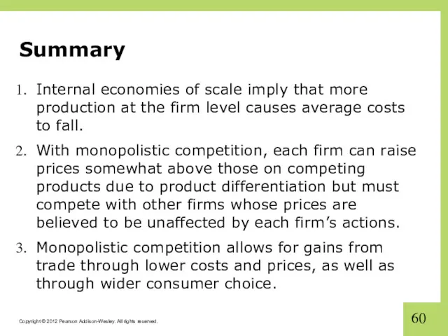 Summary Internal economies of scale imply that more production at the firm level