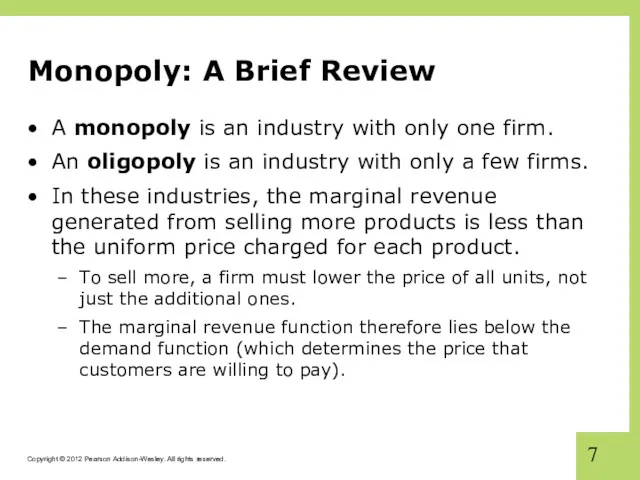 Monopoly: A Brief Review A monopoly is an industry with only one firm.
