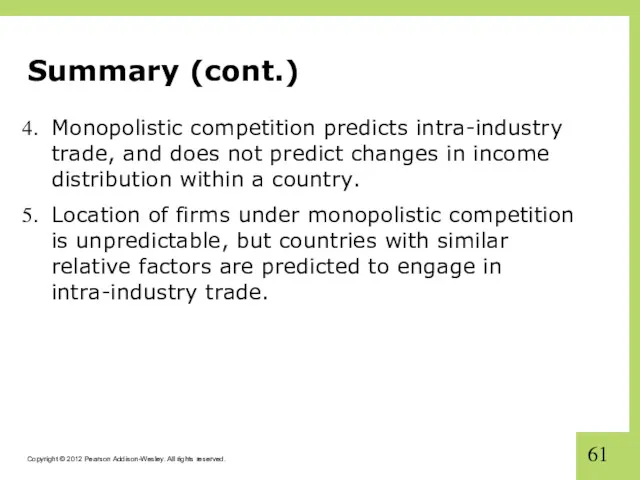 Summary (cont.) Monopolistic competition predicts intra-industry trade, and does not predict changes in