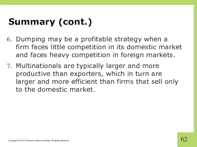 Summary (cont.) Dumping may be a profitable strategy when a firm faces little