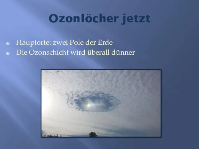 Ozonlöcher jetzt Hauptorte: zwei Pole der Erde Die Ozonschicht wird überall dünner