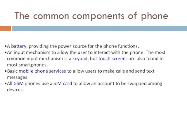 The common components of phone A battery, providing the power