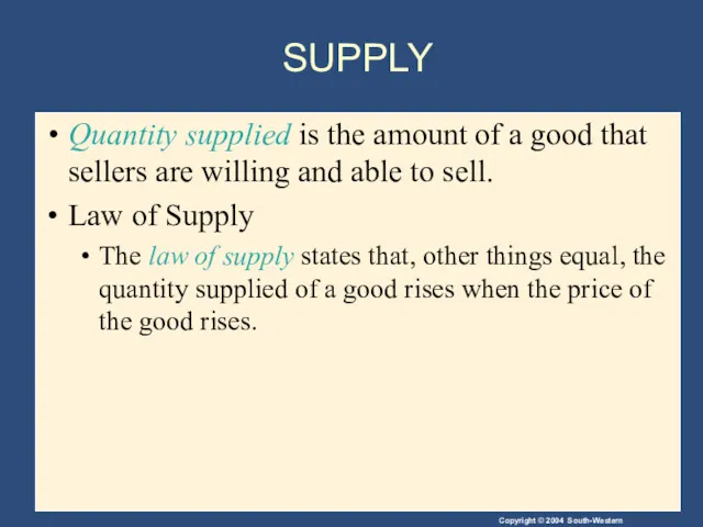 SUPPLY Quantity supplied is the amount of a good that