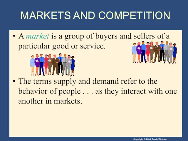 A market is a group of buyers and sellers of