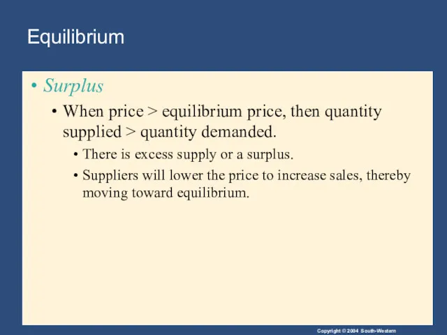 Equilibrium Surplus When price > equilibrium price, then quantity supplied