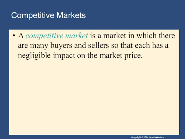 Competitive Markets A competitive market is a market in which