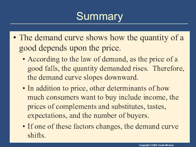 Summary The demand curve shows how the quantity of a