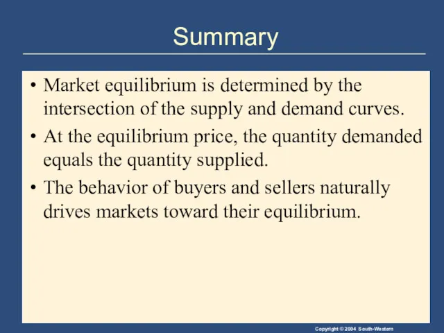 Summary Market equilibrium is determined by the intersection of the