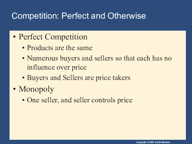 Perfect Competition Products are the same Numerous buyers and sellers