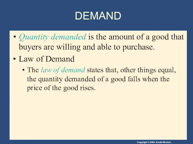 DEMAND Quantity demanded is the amount of a good that