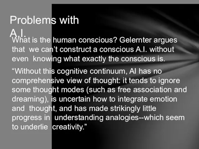 Problems with A.I. What is the human conscious? Gelernter argues