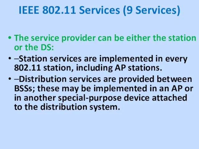 IEEE 802.11 Services (9 Services) The service provider can be