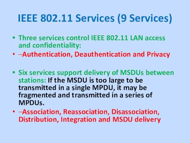 IEEE 802.11 Services (9 Services) Three services control IEEE 802.11