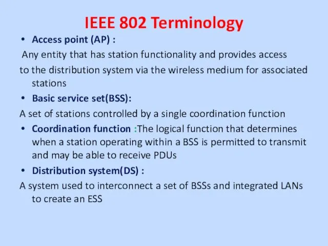 IEEE 802 Terminology Access point (AP) : Any entity that