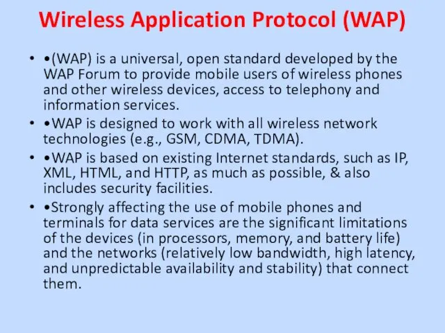 Wireless Application Protocol (WAP) •(WAP) is a universal, open standard
