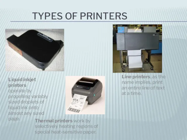 TYPES OF PRINTERS Liquid inkjet printers operate by propelling variably