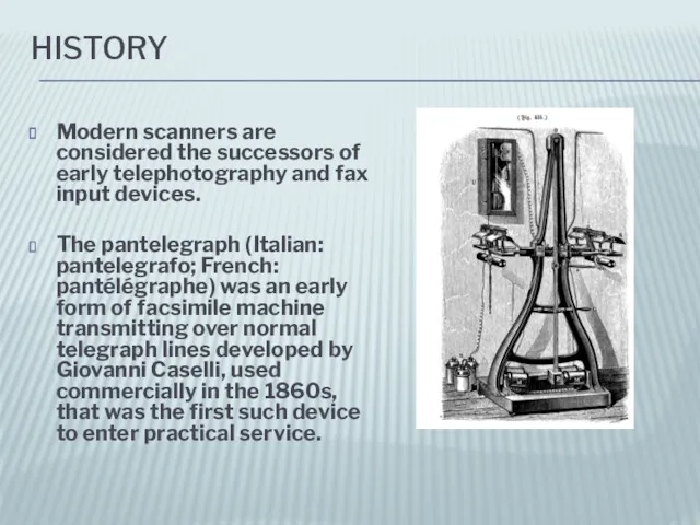 HISTORY Modern scanners are considered the successors of early telephotography