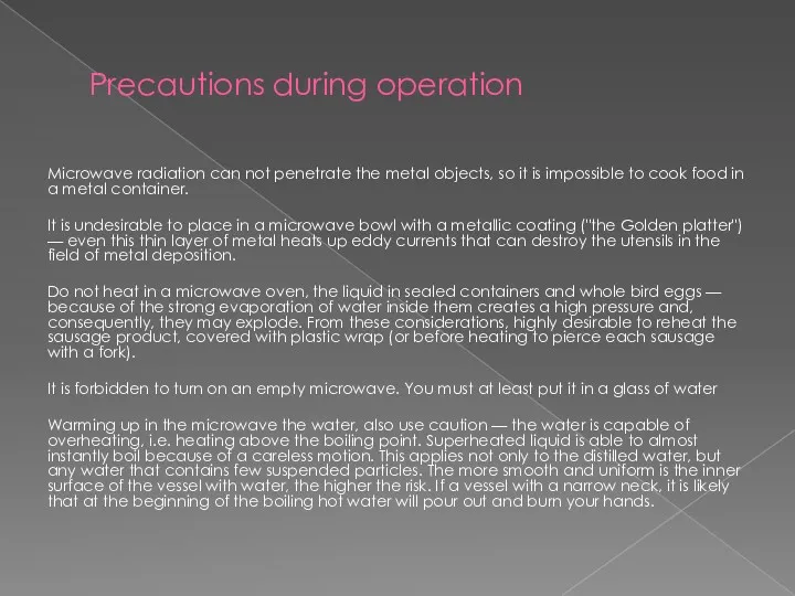 Precautions during operation Microwave radiation can not penetrate the metal