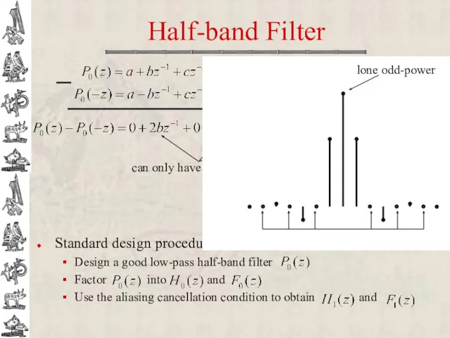 Half-band Filter Standard design procedure Design a good low-pass half-band