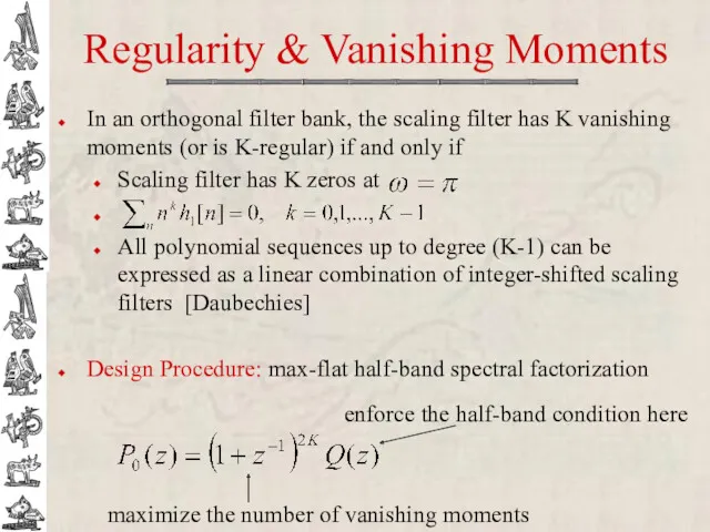 Regularity & Vanishing Moments In an orthogonal filter bank, the