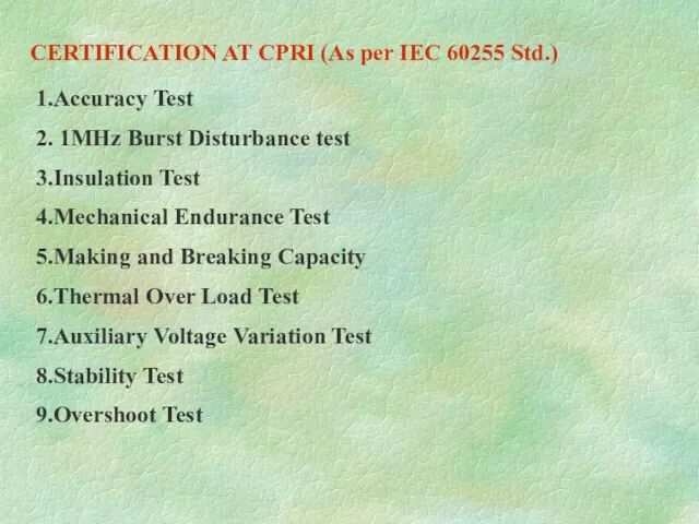 CERTIFICATION AT CPRI (As per IEC 60255 Std.) 1.Accuracy Test