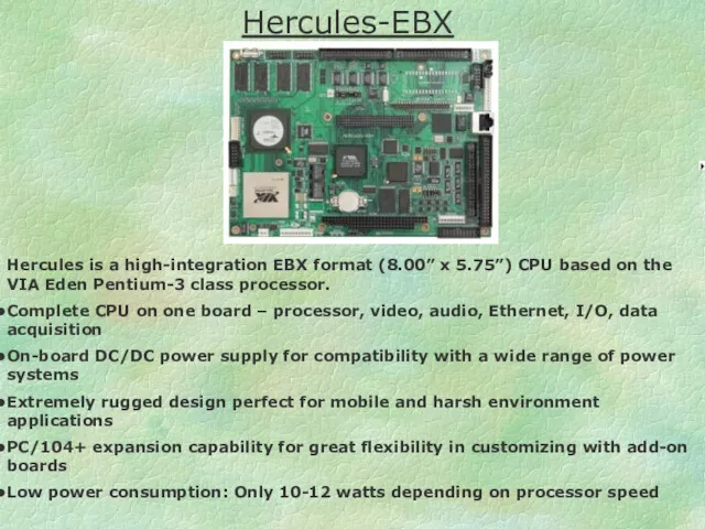 Hercules is a high-integration EBX format (8.00” x 5.75”) CPU