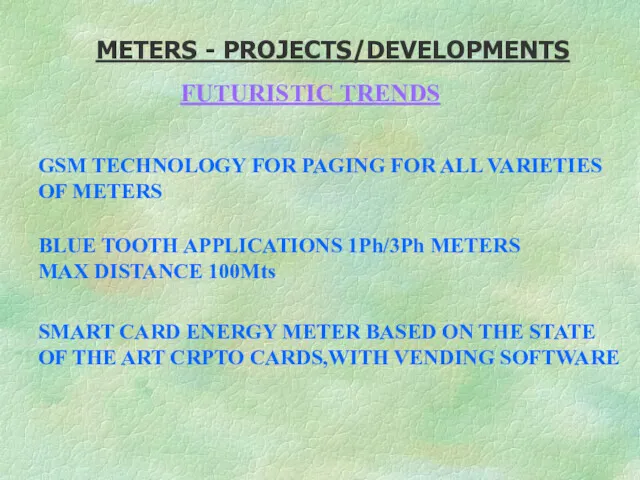 METERS - PROJECTS/DEVELOPMENTS FUTURISTIC TRENDS GSM TECHNOLOGY FOR PAGING FOR