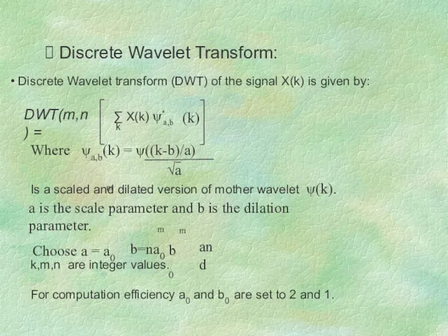 Discrete Wavelet Transform: Discrete Wavelet transform (DWT) of the signal