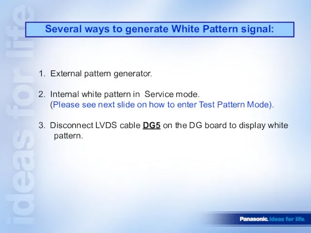 1. External pattern generator. 2. Internal white pattern in Service