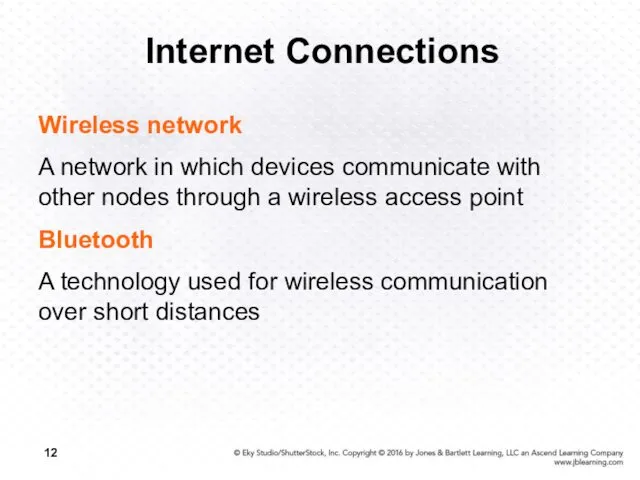 Internet Connections Wireless network A network in which devices communicate