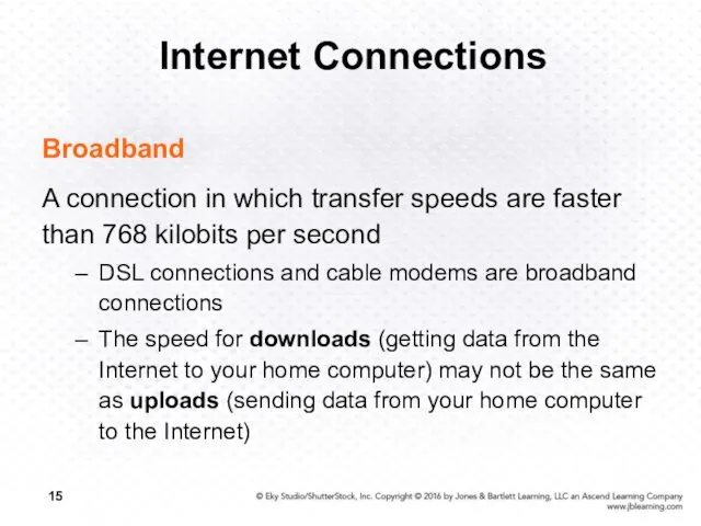 Internet Connections Broadband A connection in which transfer speeds are