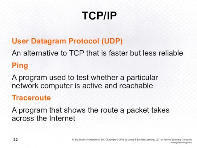 TCP/IP User Datagram Protocol (UDP) An alternative to TCP that