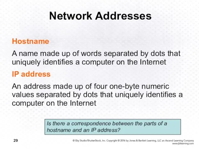 Network Addresses Hostname A name made up of words separated