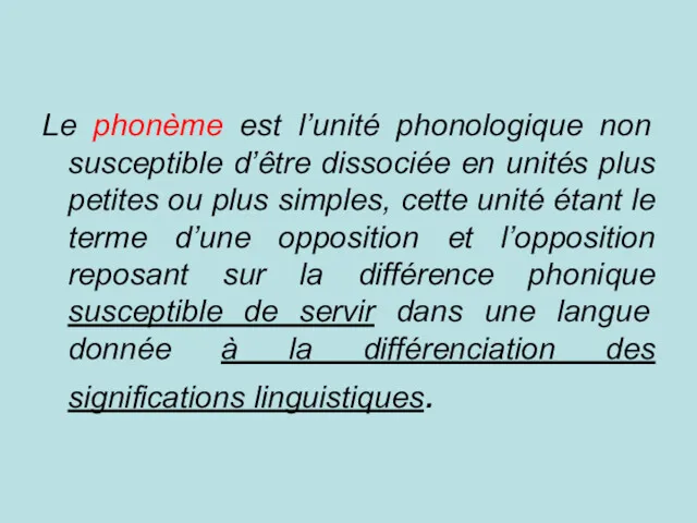 Le phonème est l’unité phonologique non susceptible d’être dissociée en