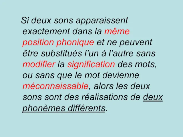 Si deux sons apparaissent exactement dans la même position phonique