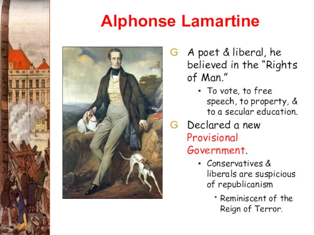 Alphonse Lamartine A poet & liberal, he believed in the