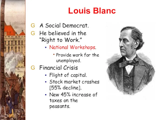 Louis Blanc A Social Democrat. He believed in the “Right