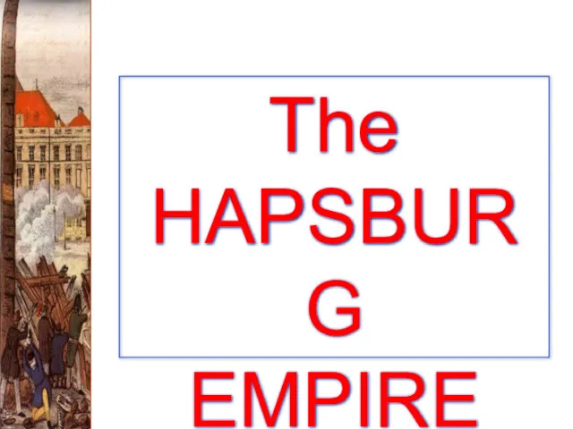 The HAPSBURG EMPIRE