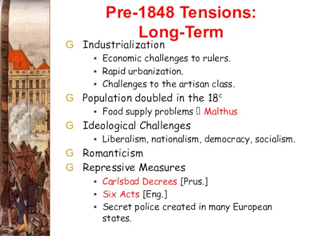 Pre-1848 Tensions: Long-Term Industrialization Economic challenges to rulers. Rapid urbanization.