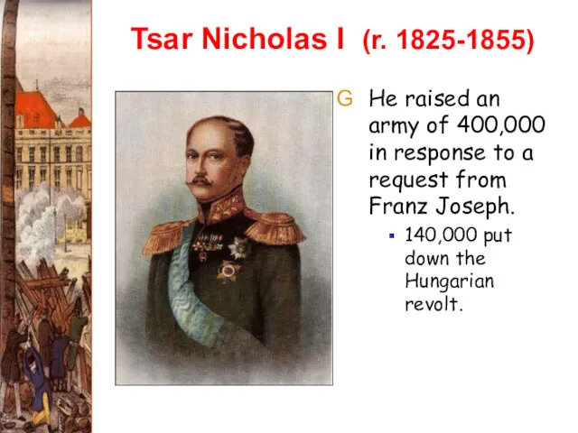 Tsar Nicholas I (r. 1825-1855) He raised an army of