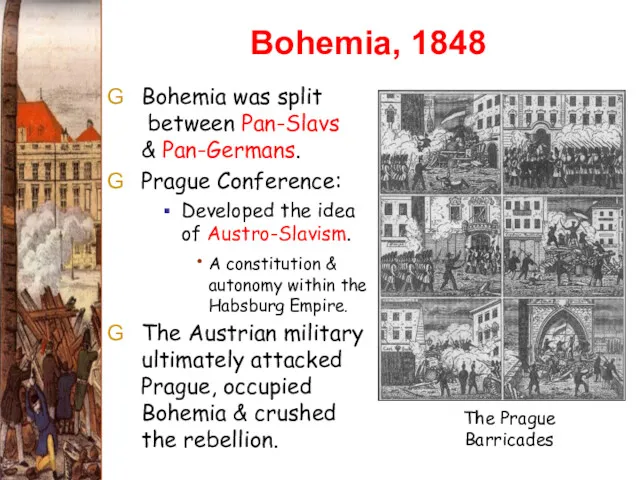 Bohemia, 1848 Bohemia was split between Pan-Slavs & Pan-Germans. Prague