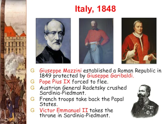 Italy, 1848 Giuseppe Mazzini established a Roman Republic in 1849