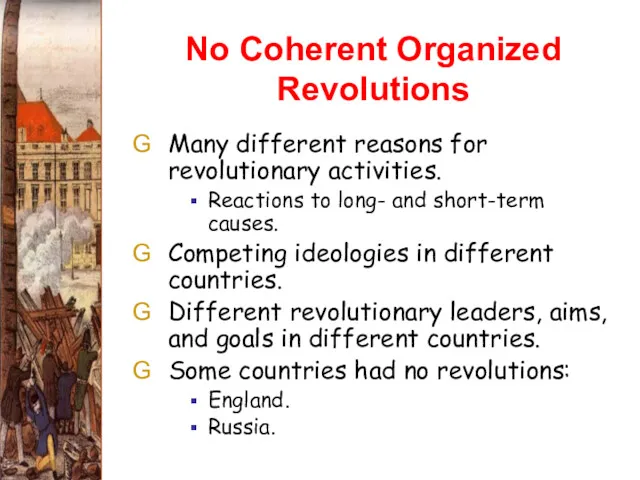 No Coherent Organized Revolutions Many different reasons for revolutionary activities.