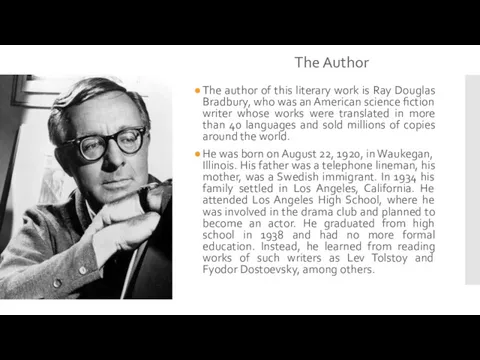 The author of this literary work is Ray Douglas Bradbury,