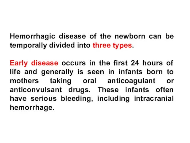 Hemorrhagic disease of the newborn can be temporally divided into