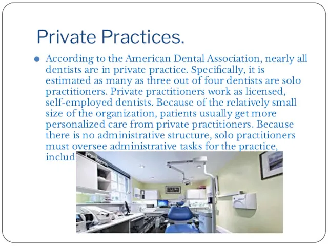 Private Practices. According to the American Dental Association, nearly all