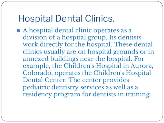 Hospital Dental Clinics. A hospital dental clinic operates as a