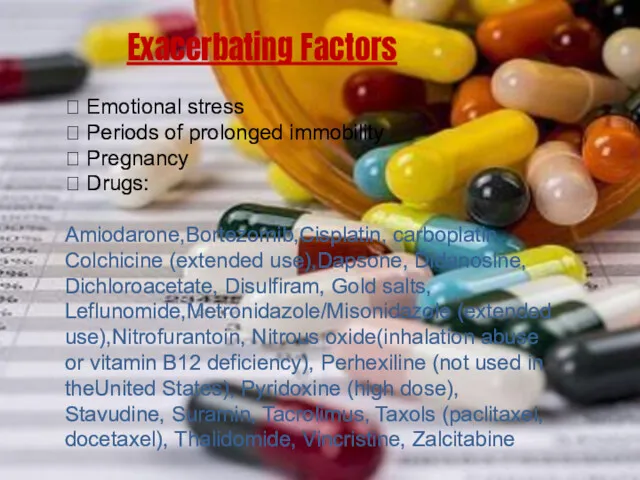 Exacerbating Factors  Emotional stress  Periods of prolonged immobility